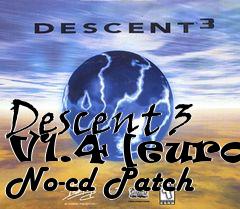 Box art for Descent
3 V1.4 [euro] No-cd Patch