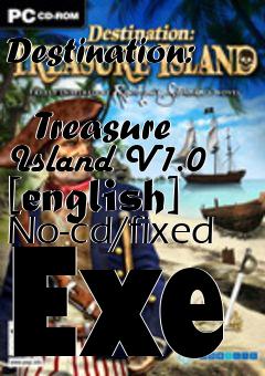 Box art for Destination:
            Treasure Island V1.0 [english] No-cd/fixed Exe