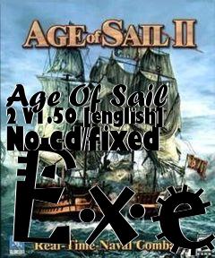 Box art for Age Of Sail 2 V1.50 [english]
No-cd/fixed Exe
