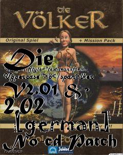 Box art for Die
      V<span Style="text-transform: Uppercase">�</span>lker V2.01 & 2.02
      [german] No-cd Patch
