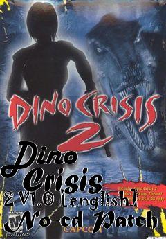 Box art for Dino
      Crisis 2 V1.0 [english] No-cd Patch