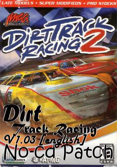 Box art for Dirt
      Track Racing V1.03 [english] No-cd Patch