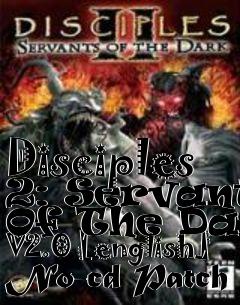 Box art for Disciples
2: Servants Of The Dark V2.0 [english] No-cd Patch