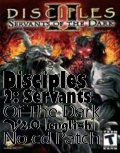 Box art for Disciples
2: Servants Of The Dark V2.0 [english] No-cd Patch