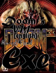 Box art for Doom 3
      V1.1
      [english] No-cd/fixed Exe