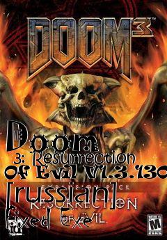 Box art for Doom
      3: Resurrection Of Evil V1.3.1302 [russian] Fixed Exe