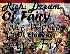 Box art for Dream
            Rich: Dream Of Fairy Tale World V1.0 [chinese] Save Fix