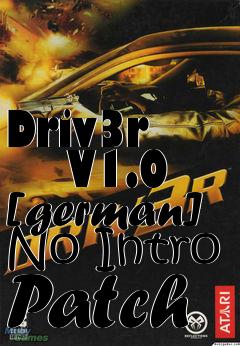 Box art for Driv3r
      V1.0 [german] No Intro Patch