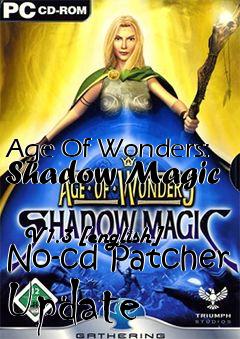 Box art for Age Of Wonders: Shadow Magic
            V1.3
[english] No-cd Patcher Update