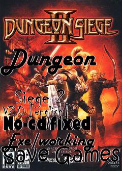 Box art for Dungeon
            Siege 2 V2.0 [english] No-cd/fixed Exe/working Save Games