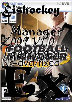 Box art for Eishockey
            Manager 2009 V1.0 [german] No-dvd/fixed Exe