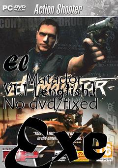 Box art for El
            Matador V1.1 [english] No-dvd/fixed Exe