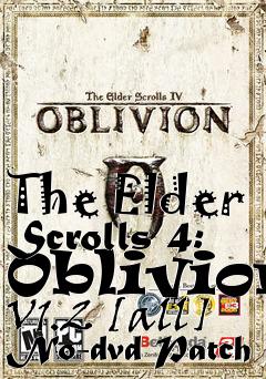 Box art for The
Elder Scrolls 4: Oblivion V1.2 [all] No-dvd Patch