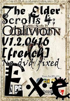 Box art for The
Elder Scrolls 4: Oblivion V1.2.0416 [french] No-dvd/fixed Exe