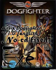 Box art for Airfix Dogfighter V1.0 [english]
No-cd/fixed Exe