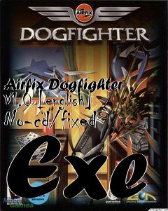 Box art for Airfix Dogfighter V1.0 [english]
No-cd/fixed Exe