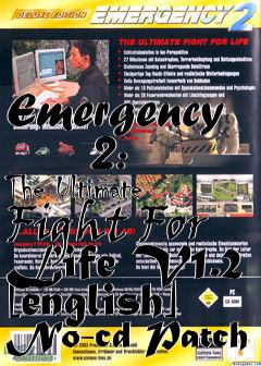 Box art for Emergency
      2: The Ultimate Fight For Life V1.2 [english] No-cd Patch