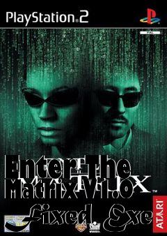 Box art for Enter
The Matrix V1.0 Fixed Exe