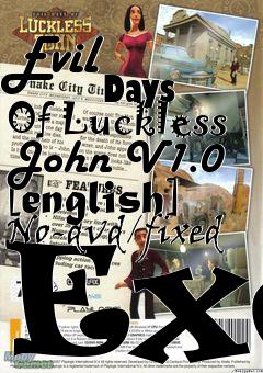 Box art for Evil
            Days Of Luckless John V1.0 [english] No-dvd/fixed Exe