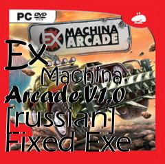 Box art for Ex
            Machina: Arcade V1.0 [russian] Fixed Exe