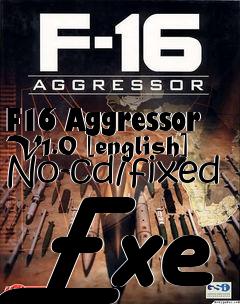 Box art for F16 Aggressor V1.0
[english] No-cd/fixed Exe