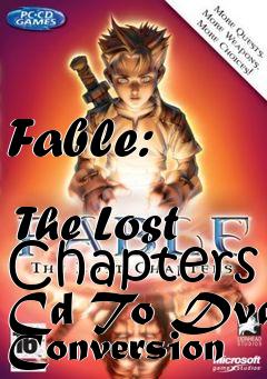 Box art for Fable:
            The Lost Chapters Cd To Dvd Conversion