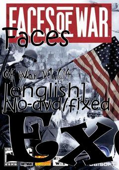 Box art for Faces
            Of War V1.04 [english] No-dvd/fixed Exe