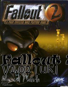 Box art for Fallout
2 V1.02 [uk] No-cd Patch