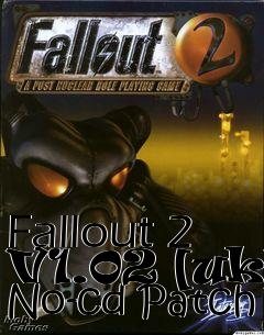 Box art for Fallout
2 V1.02 [uk] No-cd Patch