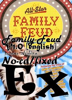 Box art for Family
Feud V1.0 [english] *proper Working* No-cd/fixed Exe