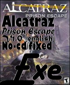 Box art for Alcatraz Prison Escape V1.0
[english] No-cd/fixed Exe