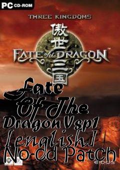 Box art for Fate
      Of The Dragon Vsp1 [english] No-cd Patch