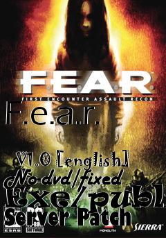 Box art for F.e.a.r.
            V1.0 [english] No-dvd/fixed Exe/public Server Patch