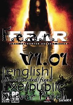 Box art for F.e.a.r.
            V1.01 [english] No-cd/no-dvd/fixed Exe/public Server Patch