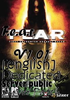 Box art for F.e.a.r.
            V1.01 [english] Dedicated Server/public Server Patch