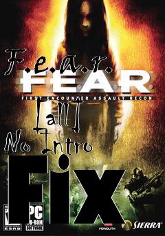 Box art for F.e.a.r.
            [all] No Intro Fix