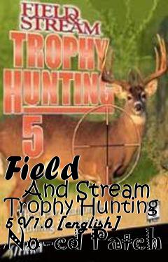 Box art for Field
      And Stream Trophy Hunting 5 V1.0 [english] No-cd Patch