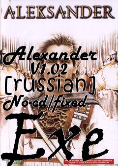 Box art for Alexander
      V1.02 [russian] No-cd/fixed Exe