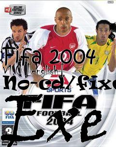 Box art for Fifa 2004 V1.0
[english]
No-cd/fixed Exe
