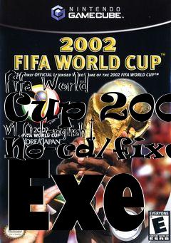 Box art for Fifa
World Cup 2002 V1.0 [english] No-cd/fixed Exe