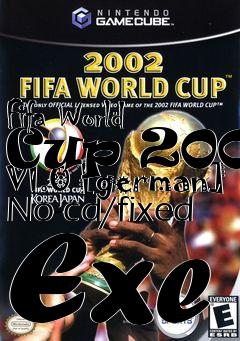 Box art for Fifa
World Cup 2002 V1.0 [german] No-cd/fixed Exe