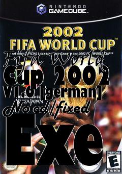 Box art for Fifa
World Cup 2002 V1.0 [german] No-cd/fixed Exe