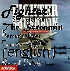 Box art for Fighter
      Squadron: The Screamin Demons Over Europe V1.0 [english] No-cd Patch