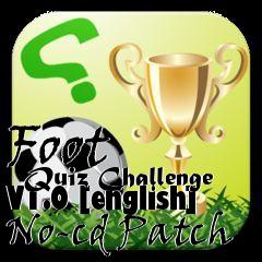 Box art for Foot
      Quiz Challenge V1.0 [english] No-cd Patch