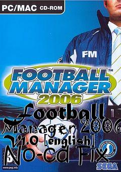 Box art for Football
Manager 2006 V1.0 [english] No-cd Fix