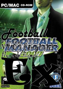 Box art for Football
Manager 2007 V7.0.1 [english] No-cd/fixed Exe