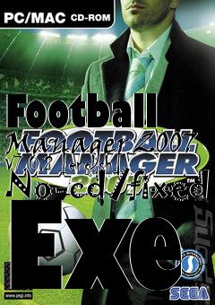 Box art for Football
Manager 2007 V7.0.2 [english] No-cd/fixed Exe