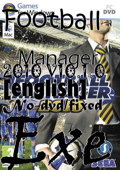 Box art for Football
            Manager 2010 V10.1.0 [english] No-dvd/fixed Exe