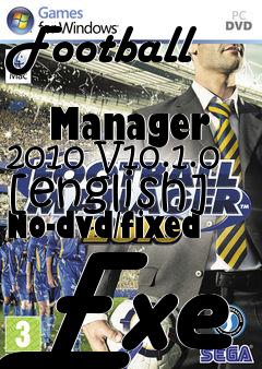 Box art for Football
            Manager 2010 V10.1.0 [english] No-dvd/fixed Exe