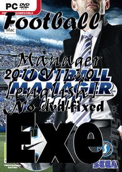 Box art for Football
            Manager 2011 V11.3.0 [english] No-dvd/fixed Exe